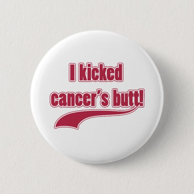 I Kicked Cancer's Butt 6 Cm Round Badge (Front)