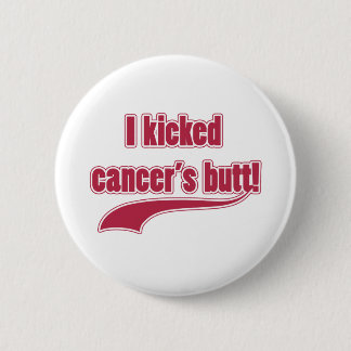 I Kicked Cancer's Butt 6 Cm Round Badge