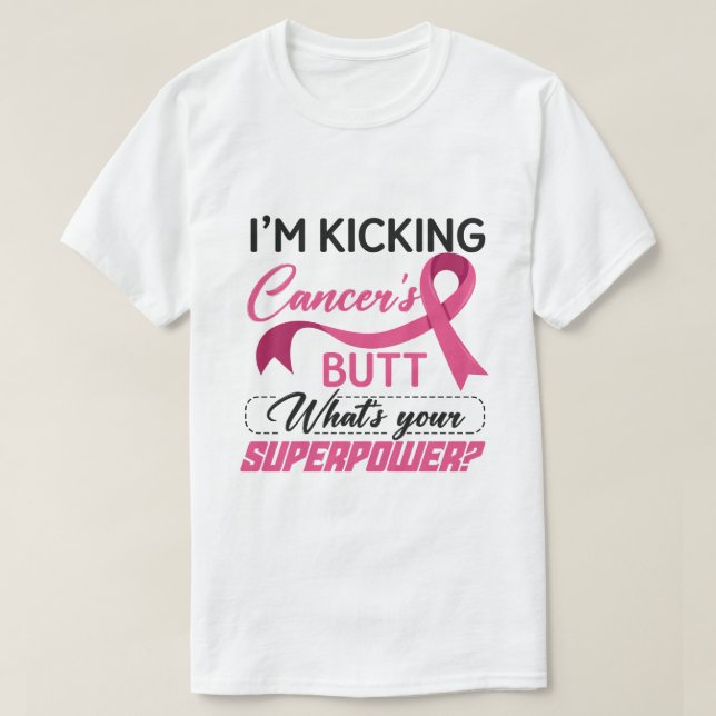 I Kicked Cancer's Butt Breast Cancer T-Shirt (Design Front)