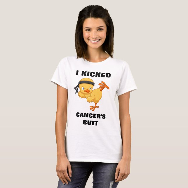 I Kicked Cancers Butt T-Shirt (Front Full)