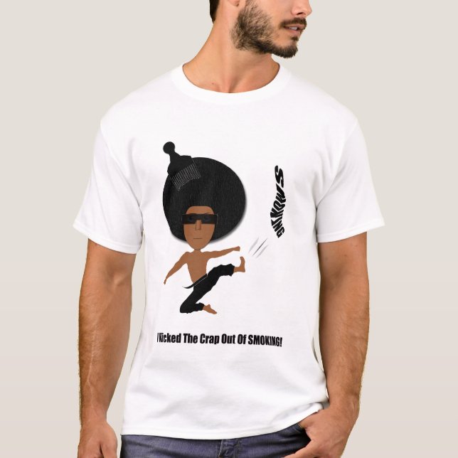 I KICKED THE CRAP OUT OF SMOKING T-Shirt (Front)