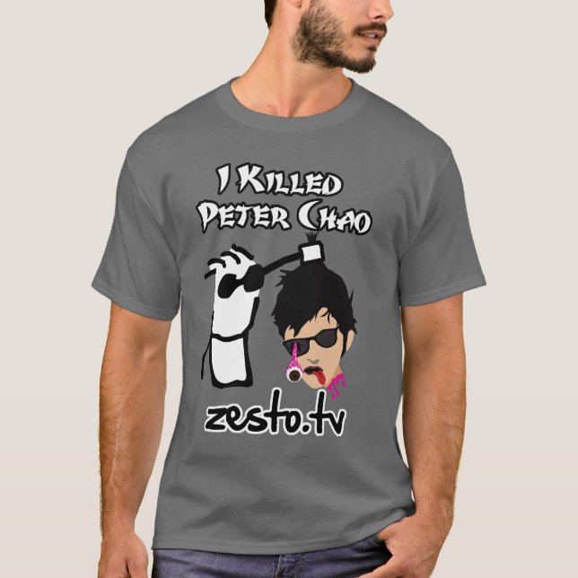 I Killed Peter Chao T-shirt (Front)