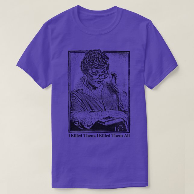 I Killed Them I Killed Them All Murder She Wrote T-Shirt (Design Front)