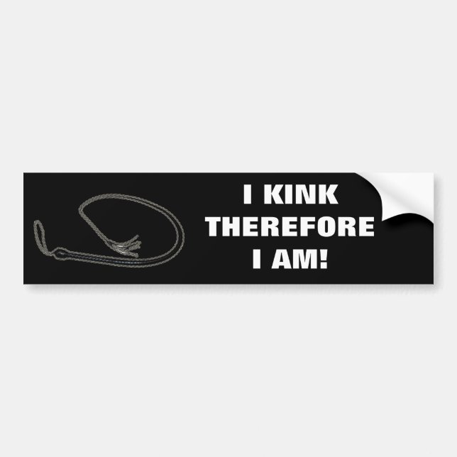 I KINK THEREFORE I AM! BUMPER STICKER (Front)
