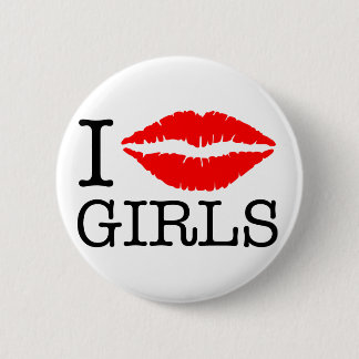 I KISS GIRLS 6 CM ROUND BADGE