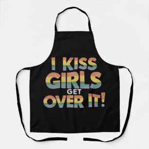 I Kiss Girls Get Over It Funny Lesbian Bisexual Apron