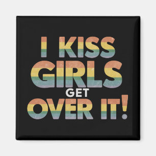 I Kiss Girls Get Over It Funny Lesbian Bisexual Magnet