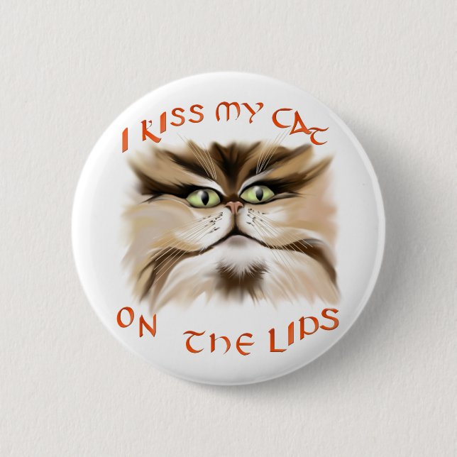 I Kiss My Cat On The Lips Button (Front)