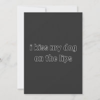i kiss my dog on the lips