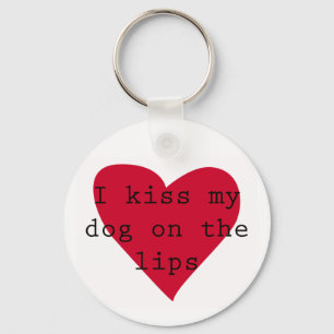 I kiss my dog on the lips key ring