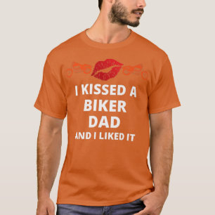 I kissed-a biker and i liked it funny biker dad   T-Shirt