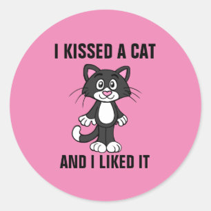 I KISSED A CAT AND I LIKED IT, Funny Stickers