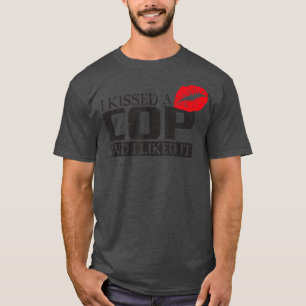 I Kissed A Cop And I Liked It, Woman Police Mum, G T-Shirt