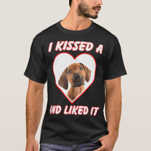 I Kissed A Dog And Liked It Rhodesian Ridgeback  T-Shirt