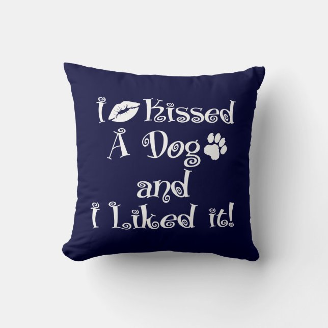 I Kissed A Dog Cushion (Front)