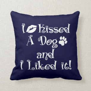 I Kissed A Dog Cushion