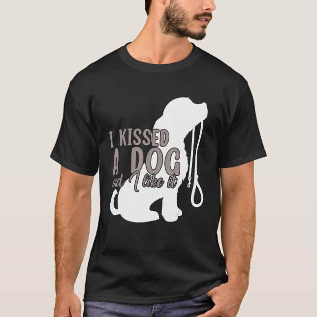 I Kissed A Dog & I Liked It Dogs Cool T-Shirt (Front)