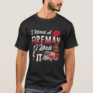 I Kissed A Firefighter And I Liked It Funny Firema T-Shirt