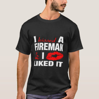 I Kissed A Fireman Funny Firefighter'S Girlfriend T-Shirt