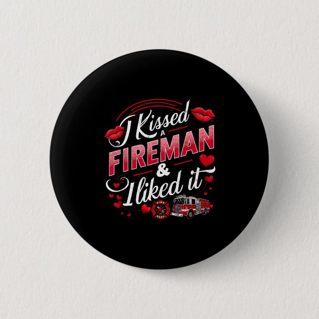 I Kissed A Fireman I Liked It Firefighter Valentin 6 Cm Round Badge (Front)