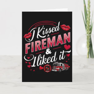 I Kissed A Fireman I Liked It Firefighter Valentin Card