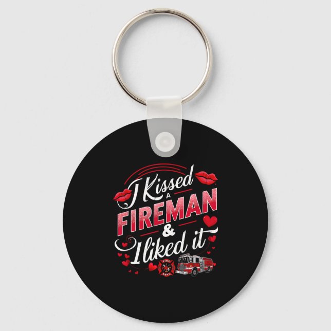 I Kissed A Fireman I Liked It Firefighter Valentin Key Ring (Front)