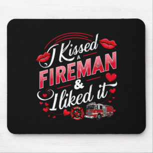 I Kissed A Fireman I Liked It Firefighter Valentin Mouse Mat