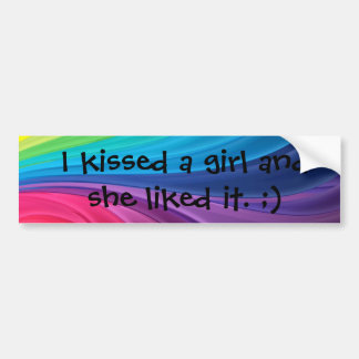 I kissed a girl and she liked it: Gay Pride sticky Bumper Sticker