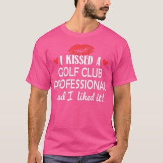I Kissed A Golf Club Professional 	 Married Dating T-Shirt