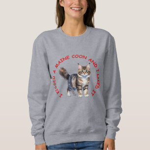 I kissed a Maine Coon cat Sweatshirt