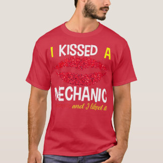 I kissed a mechanic and I like it T-Shirt