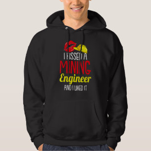 I Kissed A Mining Engineer And I Liked It  Mining  Hoodie