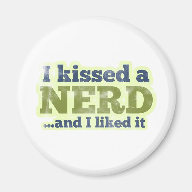 I kissed a Nerd and I liked it Magnet (Front)