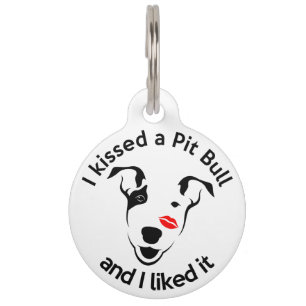 "I Kissed a Pit Bull and I Liked it" Pet Tag