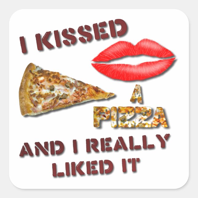 I Kissed A Pizza And I Really Liked It Square Sticker (Front)