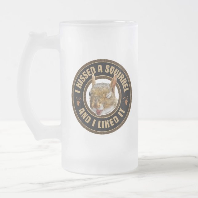 I Kissed A Squirrel - funny parody Frosted Glass Beer Mug (Left)