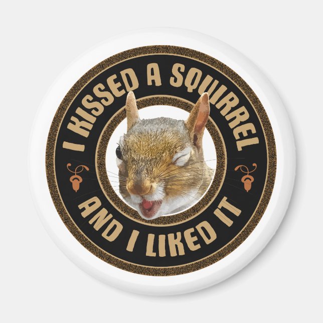 I Kissed A Squirrel - funny parody Magnet (Front)