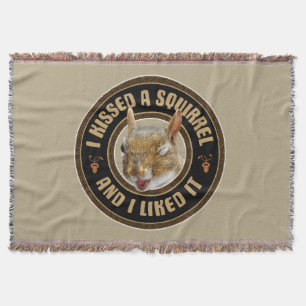I Kissed A Squirrel - funny parody Throw Blanket