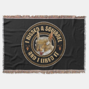 I Kissed A Squirrel - funny parody Throw Blanket