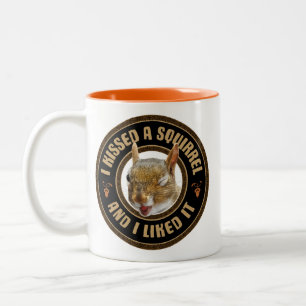 I Kissed A Squirrel - funny parody Two-Tone Coffee Mug