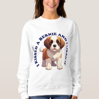 I Kissed a St Bernard puppy Sweatshirt
