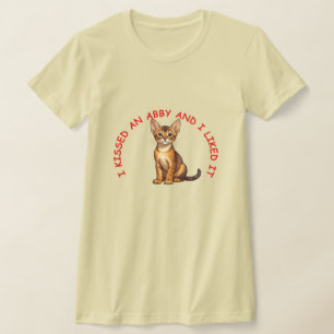 I kissed an Abyssinian cat T-Shirt