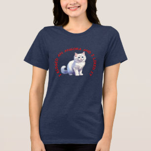I kissed an Angora cat Tri-Blend Shirt