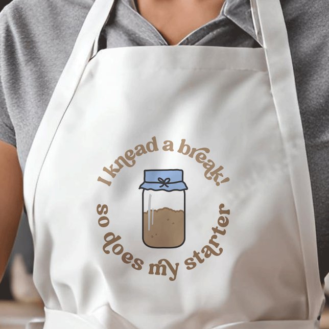 I Knead A Break So Does My Starter Baker Funny Standard Apron (Trendy cute and fun sourdough baker & enthusiast apron *mockup is Ai generated*)
