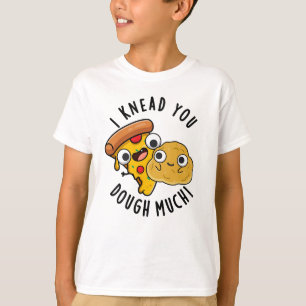 I Knead You Dough Much Funny Baking Pun T-Shirt