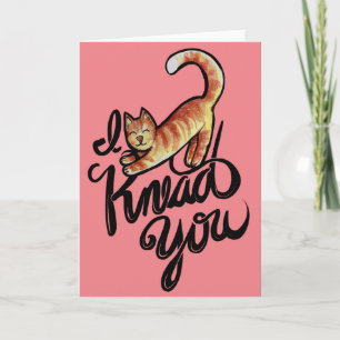 I knead you kitty cat orange cats                  card