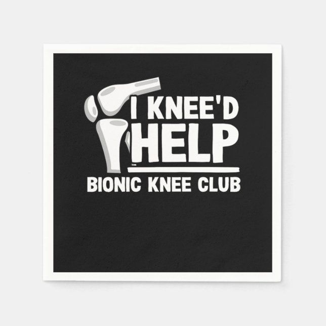 I Kneed Help Bionic Knee Club Surgery Replacement Napkin (Front)