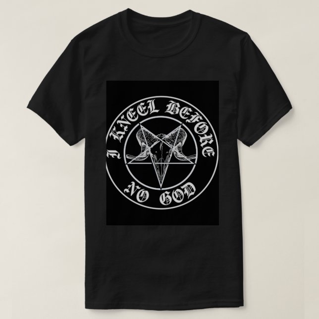 I Kneel Before No God  T-Shirt (Design Front)