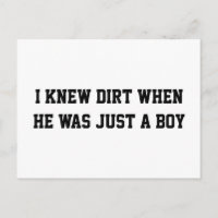I knew dirt when he was just a boy