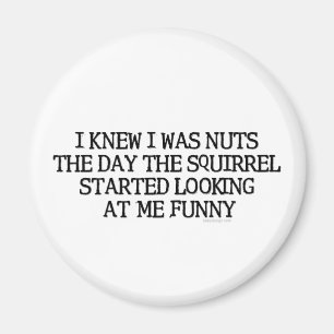 I Knew I Was Nuts Magnet